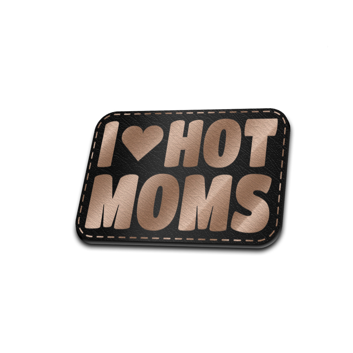I Love Hot Moms Patch