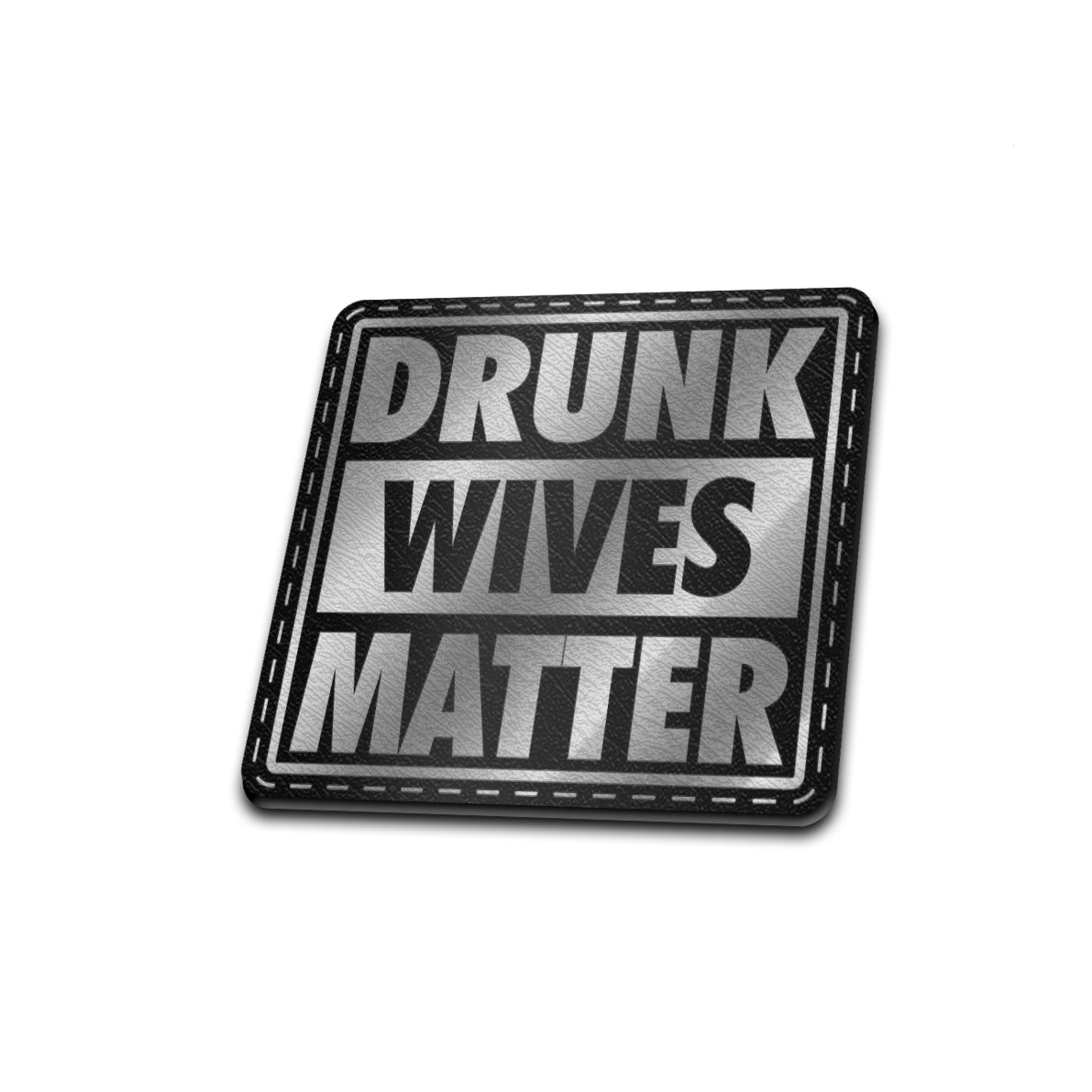 Drunk Wives Matter - American Bison Design Co. - drunk, female, funny, girl, Iron, Leather, mom, On, Patch, Pre made, Premade, wife, women