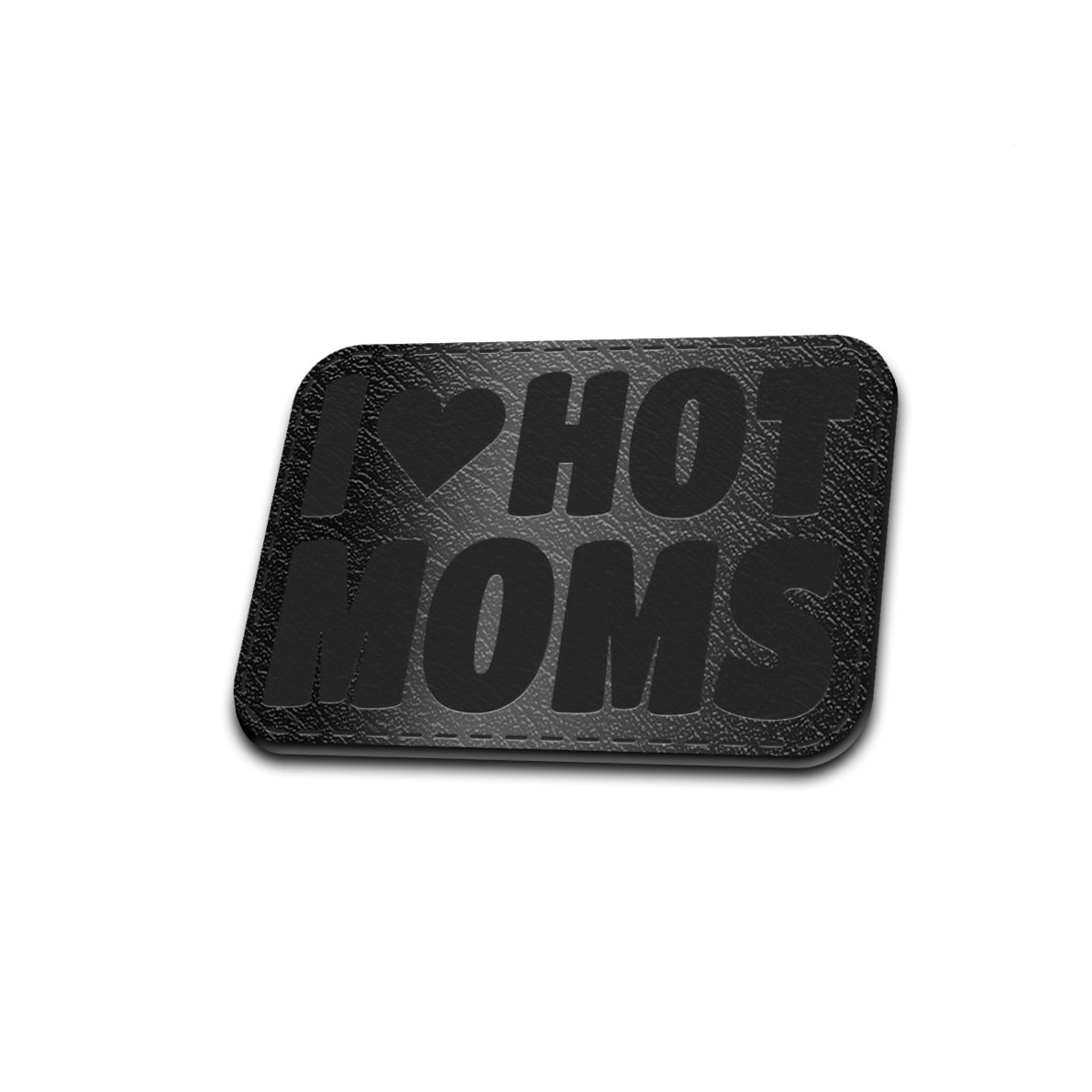 I Love Hot Moms - American Bison Design Co. - female, funny, girl, hot, Iron, Leather, love, mess, mom, On, Patch, Pre made, Premade, women