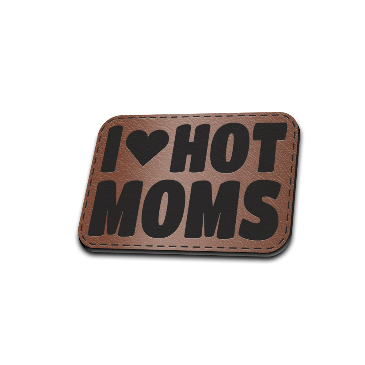 I Love Hot Moms - American Bison Design Co. - female, funny, girl, hot, Iron, Leather, love, mess, mom, On, Patch, Pre made, Premade, women