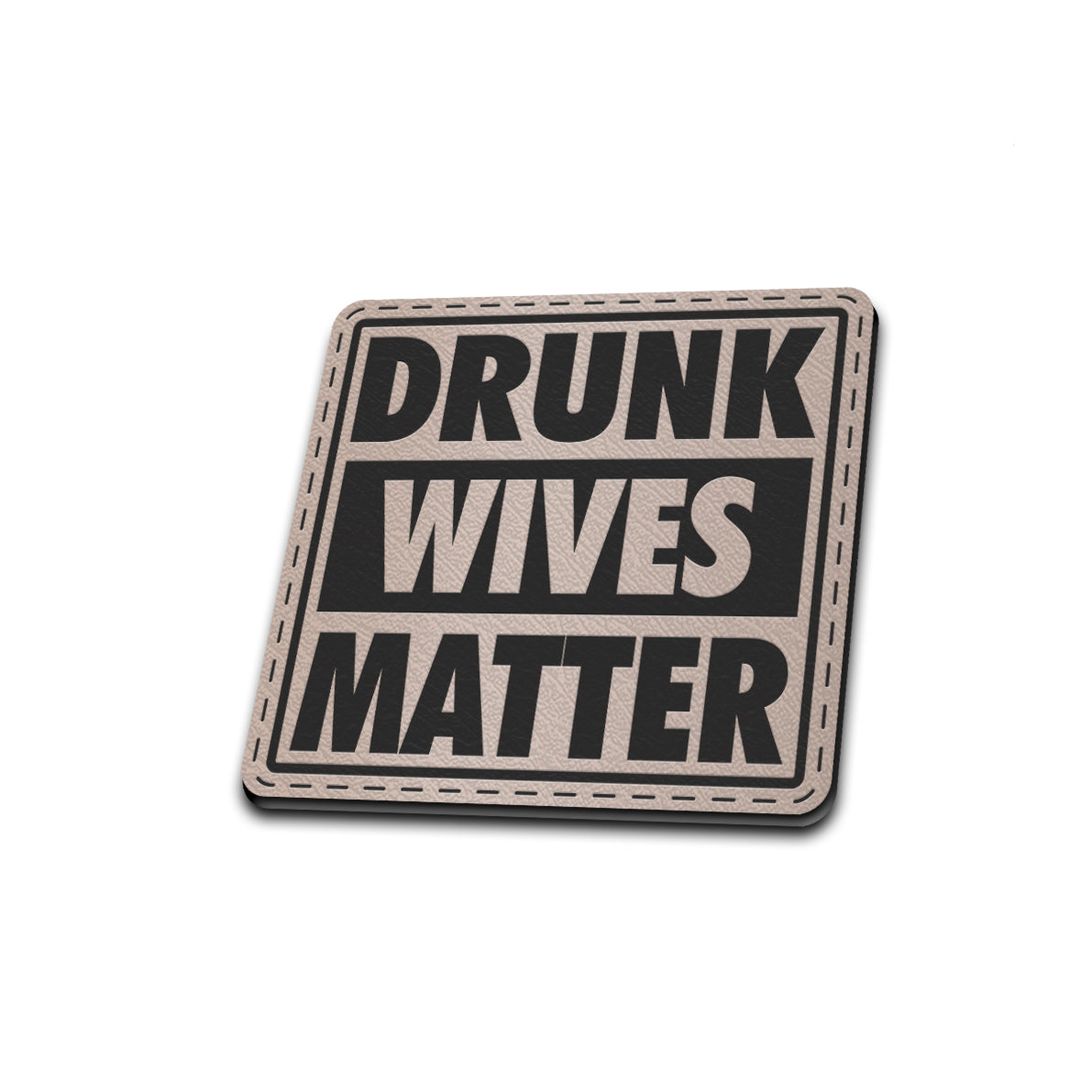 Drunk Wives Matter - American Bison Design Co. - drunk, female, funny, girl, Iron, Leather, mom, On, Patch, Pre made, Premade, wife, women