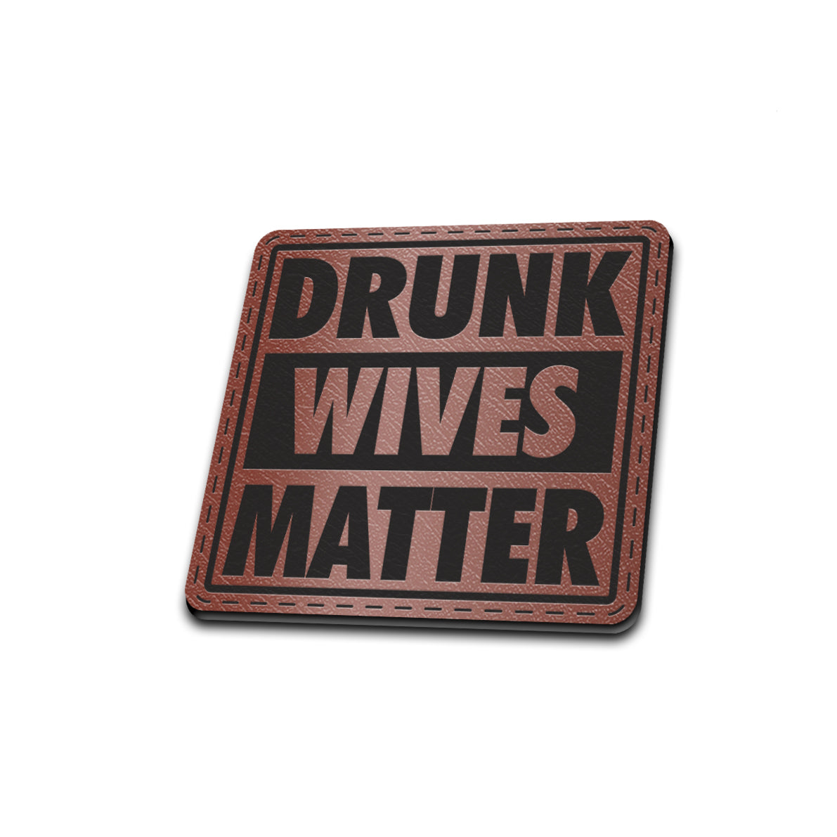 Drunk Wives Matter - American Bison Design Co. - drunk, female, funny, girl, Iron, Leather, mom, On, Patch, Pre made, Premade, wife, women