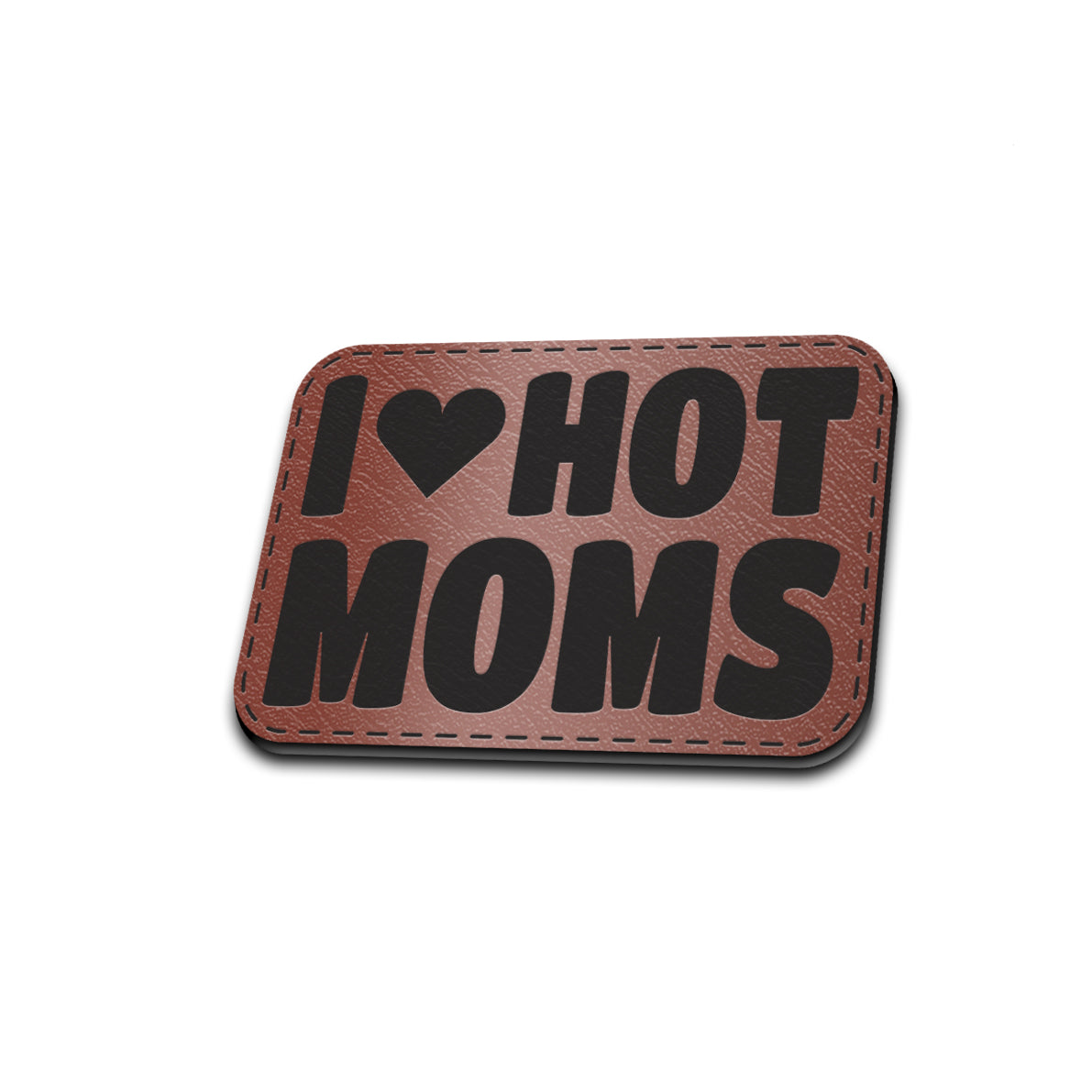 I Love Hot Moms - American Bison Design Co. - female, funny, girl, hot, Iron, Leather, love, mess, mom, On, Patch, Pre made, Premade, women