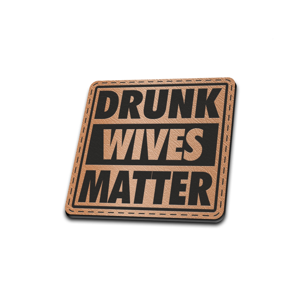 Drunk Wives Matter - American Bison Design Co. - drunk, female, funny, girl, Iron, Leather, mom, On, Patch, Pre made, Premade, wife, women