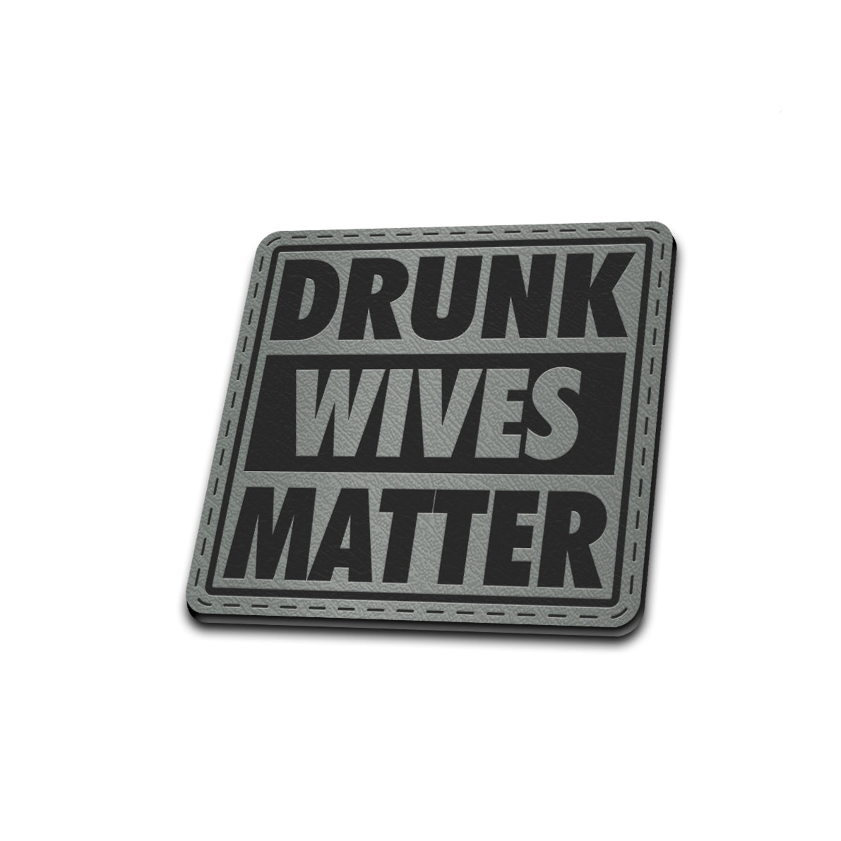Drunk Wives Matter - American Bison Design Co. - drunk, female, funny, girl, Iron, Leather, mom, On, Patch, Pre made, Premade, wife, women