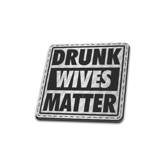 Drunk Wives Matter - American Bison Design Co. - drunk, female, funny, girl, Iron, Leather, mom, On, Patch, Pre made, Premade, wife, women